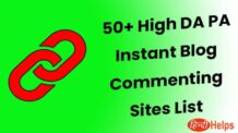 50+ High DA PA Instant Blog Commenting Sites List 2022